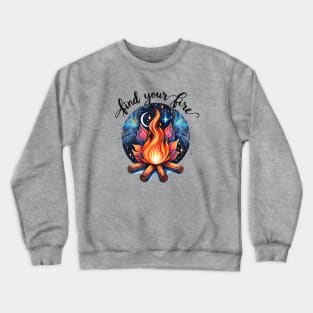 Find your fire Crewneck Sweatshirt